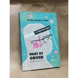 Nhật Ký Covid Và Những Chuyện Chưa Kể - Bs Ngô Đức Hùng