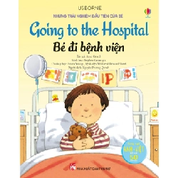 Những trải nghiệm đầu tiên của bé - Bé đi bệnh viện (Song ngữ) - Anna Civardi Sách mẹ và bé STB0302