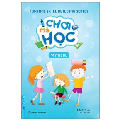Funtime Skill Building Series - Chơi Mà Học - My Blue - Dolphin Press (Mới 100%) Kiến thức, kỹ năng sống cho trẻ, First News - SÁCH ĐẠI HỌC