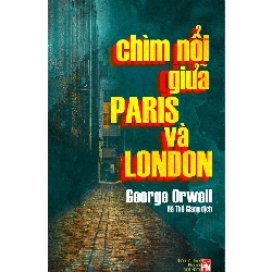 Chìm nổi giữa Paris và London - George Orwell - 2022 - Văn Học Blogmeo040226