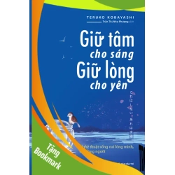 (TẶNG BOOKMARK) Giữ Tâm Cho Sáng Giữ Lòng Cho Yên - Teruko Kobayashi - 2022