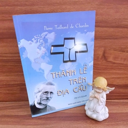 Thánh Lễ Trên Địa Cầu - Pierre Teilhard de Chardin