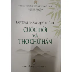 [Sách Cũ SCGR] LẬP TRAI PHẠM QUÝ THÍCH CUỘC ĐỜI VÀ THƠ CHỮ HÁN - VŨ THỊ HƯỜNG - 2017 - 387 trang ANTQ2308 VĂN HỌC