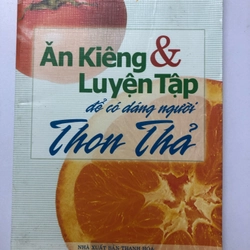 ĂN KIÊNG & LUYỆN TẬP ĐỂ CÓ DÁNG NGƯỜI THON THẢ - 247 TRANG, NXB: 2007