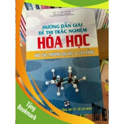(TẶNG BOOKMARK) Hướng Dẫn Giải Đề Thi Trắc Nghiệm Hóa Học Vào Các Trường Đại Học & Cao Đẳng - Lê Văn Đăng 2007 Tham khảo - luyện thi RBK-AK2ST1