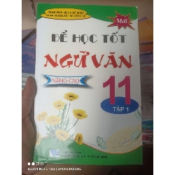 (Sách cũ SCGR) Để Học Tốt Ngữ Văn 11 (Nâng Cao) (Tập 1) - Phạm Minh Diệu, Phạm Hoàng An, Hà Văn Lích 2008 VAVO-AK2ST1 Blogmeo090426