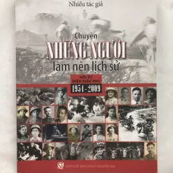 Chuyện Những Người Làm Nên Lịch Sử: HỒI ỨC ĐIỆN BIÊN PHỦ