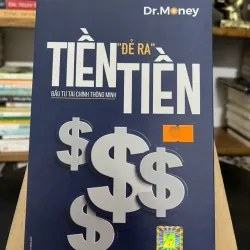 Tiền “đẻ ra” tiền – Đầu tư tài chính thông minh – Dr.Money