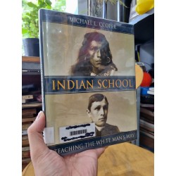 INDIAN SCHOOL : TECHING THE WHITE MAN'S WAY - Michael L. Cooper 135569