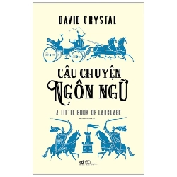 Câu chuyện ngôn ngữ - David Crystal 2021 New 100% HCM.PO 29690