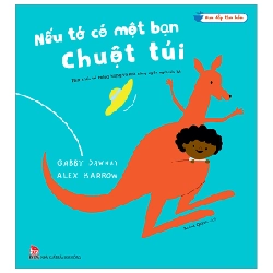 Vun Đắp Tâm Hồn - Nếu Tớ Có Một Bạn Chuột Túi - Alex Barrow, Gabby Dawnay