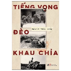 Tiếng vọng đèo Khau Chỉa - NGUYỄN THÁI LONG - 2024 - Lịch sử Rebooks.vn