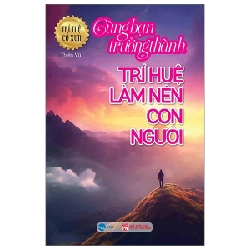 Trí Tuệ Cổ Xưa - Cùng Bạn Trưởng Thành - Trí Huệ Làm Nên Con Người - Thiên Vũ (Mới 100%) Sách tư duy, kỹ năng sống, NXB Phụ Nữ - SÁCH ĐẠI HỌC