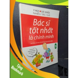 (TẶNG BOOKMARK) Bác sĩ tốt nhất là chính mình 3 mới 80% bẩn bìa, ố vàng 2015 Nhiều tác giả RBK2205 SỨC KHỎE - THỂ THAO