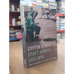Start where you are: How to accept yourself and others - Pema Chodron