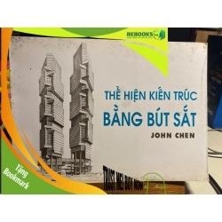 (TẶNG BOOKMARK) Thể hiện kiến trúc bằng bút sắt - KTS JOHN CHEN Giáo trình đại học - cao đẳng RBK0302
