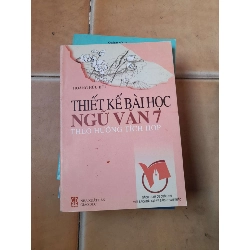 Thiết kế bài học Ngữ văn 7 theo hướng tích hợp - Hoàng Hữu Bội 2004 (Tham khảo - luyện thi) VAVO1304-AK3T4