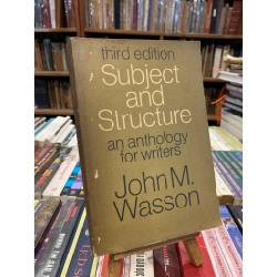 SUBJECT AND STRUCTURE: An Anthology for Writers - John M. Wasson 271970