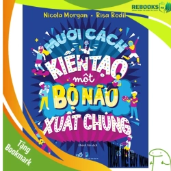 (TẶNG BOOKMARK) Mười cách kiến tạo một bộ não xuất chúng - Nicola Morgan - Risa Rodil - 2025 - Khoa học thường thức
