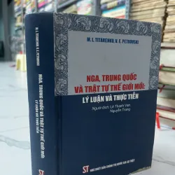 Nga, Trung Quốc và trật tự thế giới mới: Lý luận và thực tiễn - M. L. Titarenko