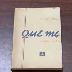 Quê mẹ tác giả Thanh Tịnh - Tôi đi học - Thanh Tịnh - xuất bản 1983 563057