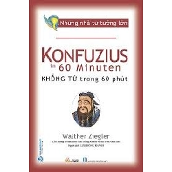 Những nhà tư tưởng lớn - Khổng Tử trong 60 phút mới 100% HCM.PO Walther Ziegler Oreka-Blogmeo 180659