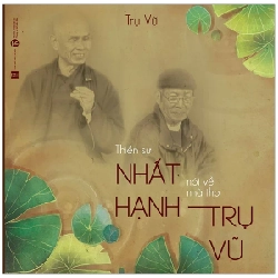 Thiền Sư Thích Nhất Hạnh Nói Về Nhà Thơ Trụ Vũ - Thích Nhất Hạnh (Mới 100%) Phóng sự, ký sự, phê bình văn học, Thái Hà Books - SÁCH ĐẠI HỌC