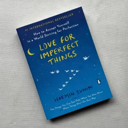 Love for Imperfect Things: How to Accept Yourself in a World Striving for Perfection
