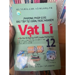 Phương Pháp Giải Bài Tập Tự Luận, Trắc Nghiệm Vật Lí 12 (Ôn Thi Tốt Nghiệp THPT, Luyện Thi Đại Học) (Tập 1) - Hà Nghĩa Anh, Võ Háo Hạnh 2009 Tham khảo - luyện thi VAVO-AK1T3 Rebooks.vn