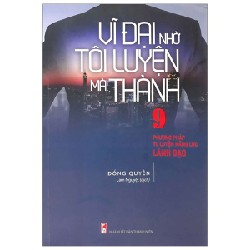 Vĩ Đại Nhờ Tôi Luyện Mà Thành - 9 Phương Pháp Tu Luyện Năng Lực Lãnh Đạo - Đổng Quyền 160134