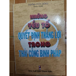 Những yếu tố quyết định thắng lợi trong thái công binh pháp - 2000 - 107 trang (Sách lịch sử - triết học) ANTQ1304