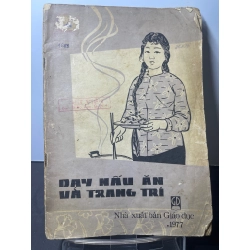 Dạy nấu ăn và trang trí 1977 mới 60% ố vàng rách góc bìa Hoàng Thị Tân HPB2207 GIÁO TRÌNH, CHUYÊN MÔN