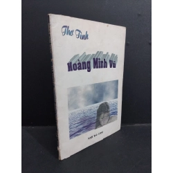 Thơ tình Hoàng Minh Vũ mới 80% bẩn bìa, ố, tróc gáy nhẹ, có chữ ký tác giả 1999 HCM1001 Hoàng Minh Vũ VĂN HỌC Oreka-Blogmeo