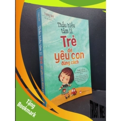 (TẶNG BOOKMARK) Thấu hiểu tâm lí trẻ để yêu con đúng cách mới 70% ố vàng 2017 RBK1906 Trương Binh SÁCH MẸ VÀ BÉ