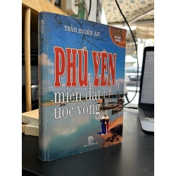 Phú Yên miền đất ước vọng - Trần Huiền Ân