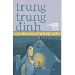 Những khoảnh khắc đời người - Trung Trung Đỉnh 2018 New 100% HCM.PO Oreka-Blogmeo