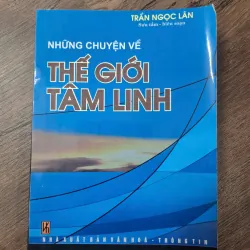 Những chuyện về Thế giới Tâm linh - Trần Ngọc Lân (Sưu tầm - biên soạn)