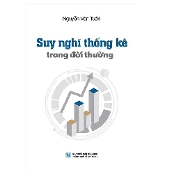 (TẶNG BOOKMARK) Suy nghĩ thống kê trong đời thường (TB T10/2024) - Nguyễn Văn Tuấn - 2024