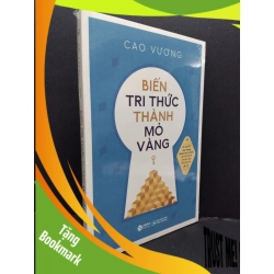 (TẶNG BOOKMARK) Biến tri thức thành mỏ vàng mới 100% RBK1008 Cao Vương KỸ NĂNG