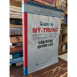 Quan hệ Mỹ - Trung: Hợp tác và cạnh tranh luận giải dưới góc độ cân bằng quyền lực - PGS.TS. Nguyễn Thái Yên Hương 595967