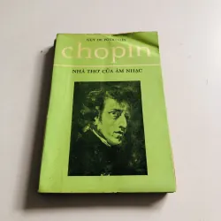 CHOPIN – Nhà Thơ Của Âm Nhạc (Guy de Pourtalès) 🎹 274 trang, NXB: 1972