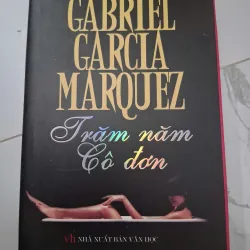 Trăm năm cô đơn - Gabriel García Márquez - Tiểu thuyết