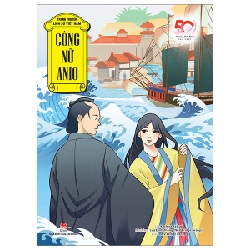 Tranh Truyện Lịch Sử Việt Nam - Công Nữ Anio (50 Năm Japan - Viet Nam) - Koshiya Katsuji, Lưu Đình Thắng, N&V Bridge Group (Mới 100%) Truyện thiếu nhi, NXB Kim Đồng - SÁCH ĐẠI HỌC