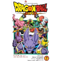 Dragon Ball Super - Tập 7 - Giải Đấu Sức Mạnh - Cuộc Đua Tranh Sống Còn - Akira Toriyama, Toyotarou