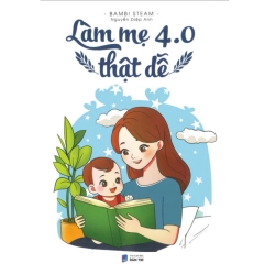 Làm mẹ 4.0 thật dễ