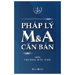 Pháp Lý M&A Căn Bản - Luật sư Trương Hữu Ngữ 148070