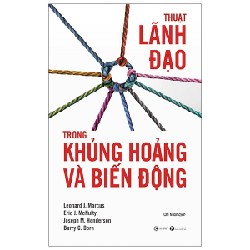 Thuật Lãnh Đạo Trong Khủng Hoảng Và Biến Động - Leonard J. Marcus, Eric J. McNulty, Joseph M. Henderson, Barry G. Do 138056