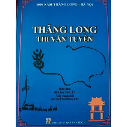 [Sách Cũ SCGR] THĂNG LONG THI VĂN TUYỂN - BÙI HẠNH CẨN - 2010 - 323 trang VĂN HỌC ANTQ0709