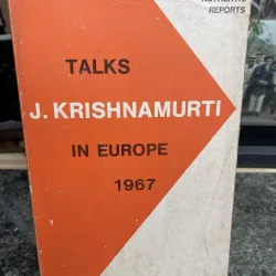 Talks J. Krishnamurti in Euro 1967