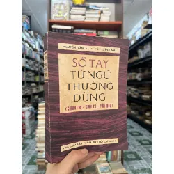Sổ Tay Từ Ngữ Thường Dùng ( Chính trị - Kinh tế - Văn hóa ) - Nguyễn Văn Ái, Võ Huỳnh Mai